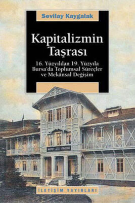 Kapitalizmin Taşrası 16.Yüzyıldan 19.Yüzyıla Bursa'da Toplumsal Süreçler ve Mekansal Değişim - 1