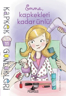 Kapkek Günlükleri 11 - Emma, Kapkekleri Kadar Ünlü! - Pegasus Yayınları