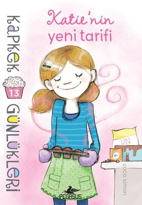 Kapkek Günlükleri 13 - Katie’nin Yeni Tarifi - Pegasus Yayınları