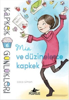 Kapkek Günlükleri 6 - Mia ve Düzinelerce Kapkek - Pegasus Yayınları