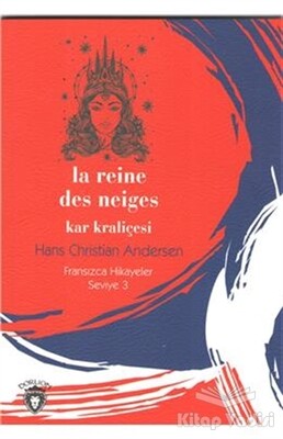 Kar Kraliçesi Fransızca Hikaye Seviye 3 - Dorlion Yayınları