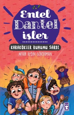 Karakökler Ruhumu Sardı - Entel Dantel İşler 3 - Timaş Çocuk