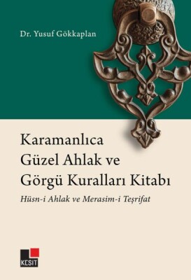 Karamanlıca Güzel Ahlak ve Görgü Kuralları Kitabı Hüsn-i Ahlak ve Merasim-i Teşrifat - Kesit Yayınları