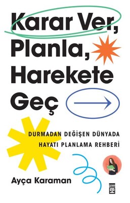 Karar Ver, Planla, Harekete Geç - Timaş Yayınları