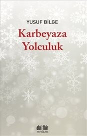 Karbeyaza Yolculuk - Akıl Fikir Yayınları