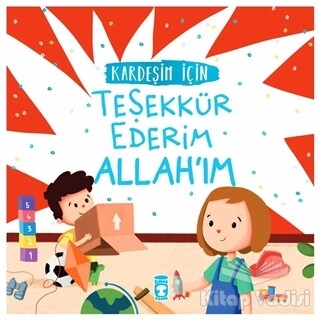 Kardeşim İçin Teşekkür Ederim Allah'ım - Timaş Çocuk