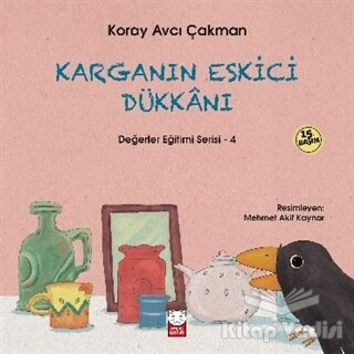 Karganın Eskici Dükkanı - Değerler Eğitimi Serisi - 4 - Kırmızı Kedi Çocuk