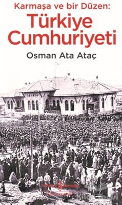 Karmaşa ve Bir Düzen: Türkiye Cumhuriyeti - İş Bankası Kültür Yayınları