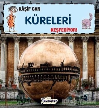 Kaşif Can Küreleri Keşfediyor! - 1