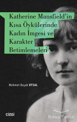 Katherine Mansfield'in Kısa Öykülerinde Kadın İmgesi ve Karakter Betimlemeleri - 1