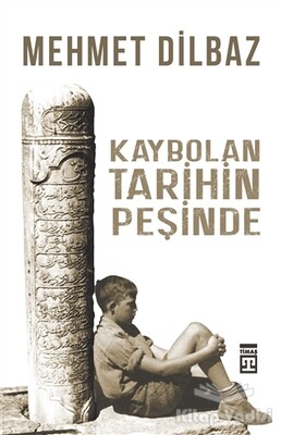 Kaybolan Tarihin Peşinde - Timaş Yayınları