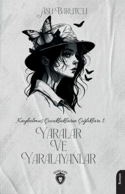 Kaybolmuş Çocuklukların Çığlıkları 1 Yaralar ve Yaralayanlar - 1