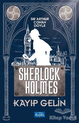 Kayıp Gelin - Sherlock Holmes - Parıltı Yayınları