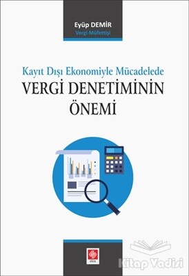 Kayıt Dışı Ekonomiyle Mücadelede Vergi Denetiminin Önemi - Ekin Yayınevi