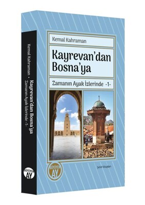 Kayrevan’dan Bosna’ya Zamanın Ayak İzlerinde -1 - Büyüyen Ay Yayınları