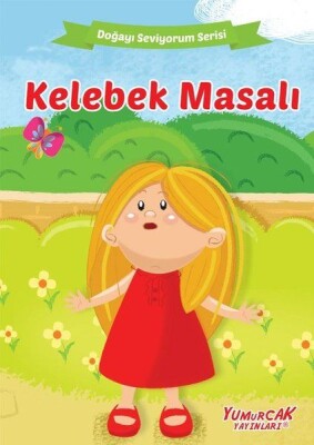 Kelebek Masalı - Doğayı Seviyorum Serisi - Yumurcak Yayınları