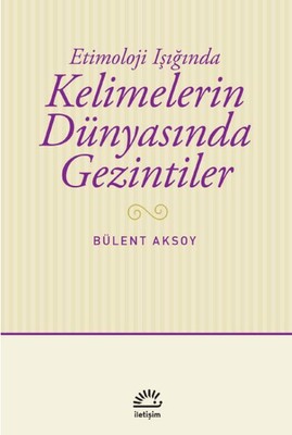 Kelimelerin Dünyasında Gezintiler - İletişim Yayınları