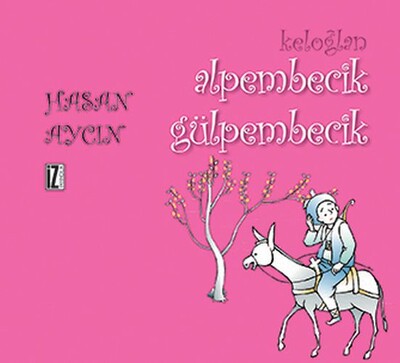 Keloğlan - Alpembecik Gülpembecik - İz Yayıncılık