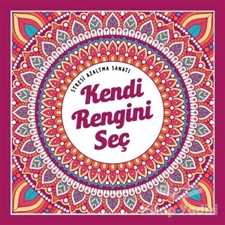 Kendi Rengini Seç - Stresi Azaltma Sanatı - Nesil Yayınları