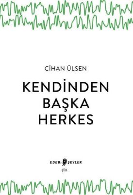 Kendinden Başka Herkes - 1