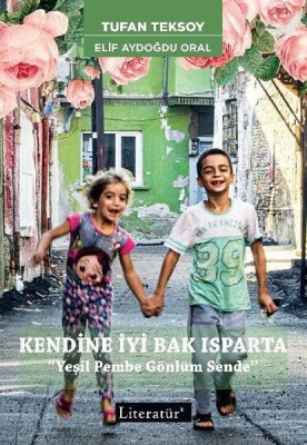 Kendine İyi Bak Isparta - Yeşil Pembe Gönlüm Sende - Literatür Yayınları