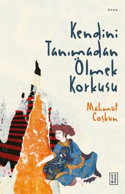 Kendini Tanımadan Ölmek Korkusu - 1