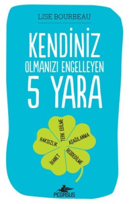 Kendiniz Olmanızı Engelleyen 5 Yara - Pegasus Yayınları