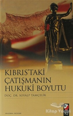 Kıbrıs'taki Çatışmanın Hukuki Boyutu - IQ Kültür Sanat Yayıncılık