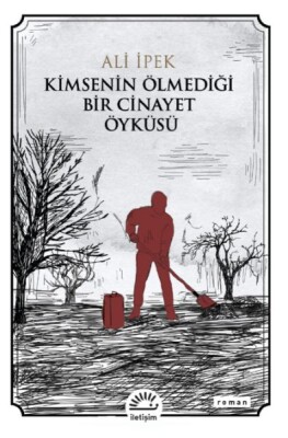 Kimsenin Ölmediği Bir Cinayet Öyküsü - İletişim Yayınları