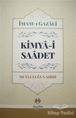 Kimya-i Saadet - Mutluluğun Sırrı - Muallim Neşriyat