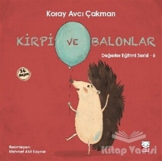 Kirpi ve Balonlar - Değerler Eğitimi Serisi - 6 - Kırmızı Kedi Çocuk