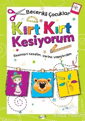 Kırt Kırt Kesiyorum 4 Yaş - Becerikli Çocuklar - Kukla Yayınları