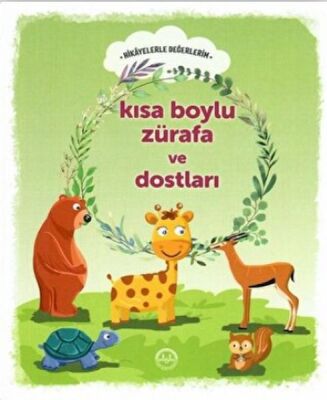 Kısa Boylu Zürafa ve Dostları - Hikayelerle Değerlerim - 1