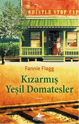 Kızarmış Yeşil Domatesler - Pegasus Yayınları