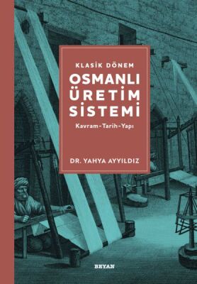 Klasik Dönem Osmanlı Üretim Sistemi - 1