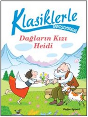 Klasiklerle Tanışıyorum - Dağların Kızı Heidi - Doğan Egmont