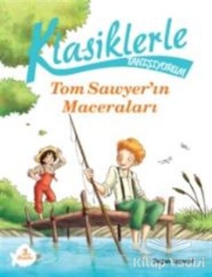 Klasiklerle Tanışıyorum - Tom Sawyer’in Maceraları - 1