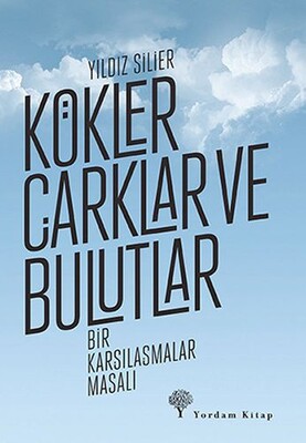 Kökler Çarklar ve Bulutlar - Yordam Kitap