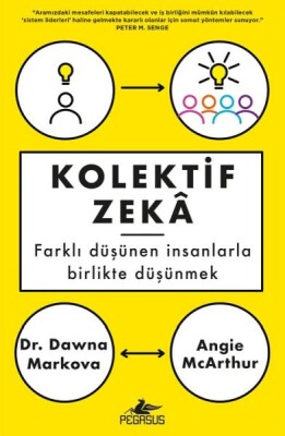 Kolektif Zeka - Farklı Düşünen İnsanlarla Birlikte Düşünmek - Pegasus Yayınları