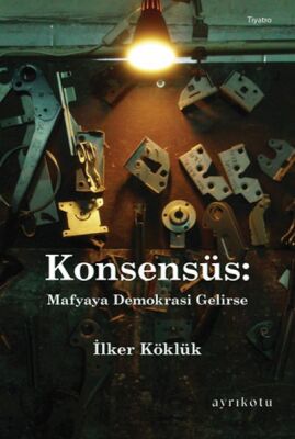 Konsensüs: Mafyaya Demokrasi Gelirse - 1