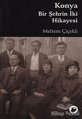 Konya Bir Şehrin İki Hikayesi - 1