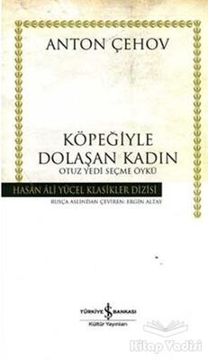 Köpeğiyle Dolaşan Kadın Otuz Yedi Seçme Öykü - İş Bankası Kültür Yayınları