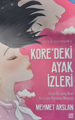 Kore'deki Ayak İzleri-Hasta Bir Genç Kızın Kore'sine Kavuşma Hikayesi - 1