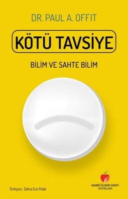 Kötü Tavsiye - Bilim ve Sahte Bilim - Sabri Ülker Vakfı