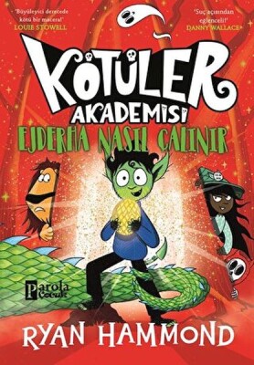 Kötüler Akademisi: Ejderha Nasıl Çalınır - Parola Çocuk