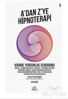 Kronik Yorgunluk Sendromu - A'dan Z’ye Hipnoterapi (5. Kitap) - 1