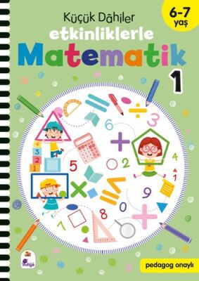 Küçük Dahiler – Etkinliklerle Matematik 1 (6-7 Yaş ) - 1