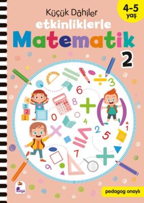 Küçük Dahiler – Etkinliklerle Matematik 2 (4-5 Yaş ) - 1