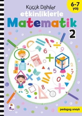 Küçük Dahiler – Etkinliklerle Matematik 2 (6-7 Yaş ) - 1