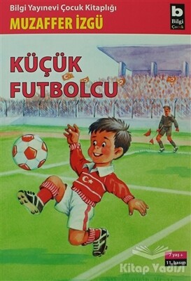 Küçük Futbolcu - Bilgi Yayınevi